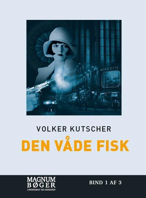 Cover for Volker Kutscher · Den våde fisk (Gereon Rath-krimi 1) (Innbunden bok) [4. utgave] (2019)