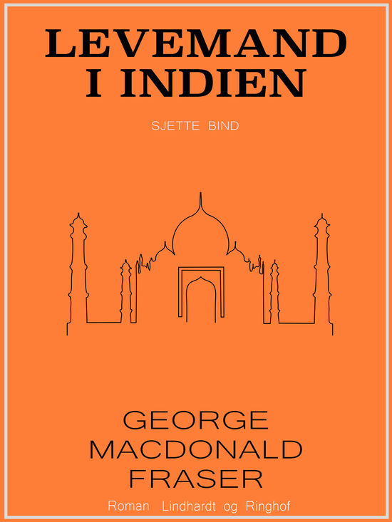 Cover for George MacDonald Fraser · Levemand til hest: Levemand i Indien (Sewn Spine Book) [1. wydanie] (2019)