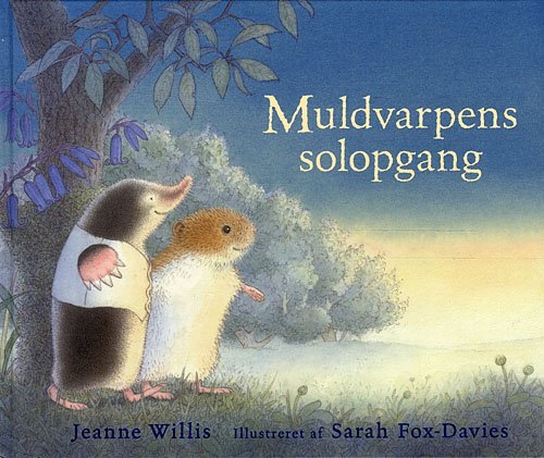 Cover for Jeanne Willis · Muldvarpens solopgang (Bound Book) [1º edição] (2010)