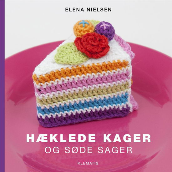 Cover for Elena Nielsen · Hæklede kager og søde sager (Gebundesens Buch) [1. Ausgabe] [Indbundet] (2015)