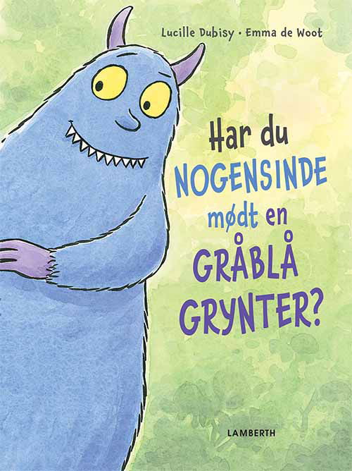 Cover for Lucille Dubisy · Har du nogensinde mødt en gråblå grynter? (Innbunden bok) [1. utgave] (2017)