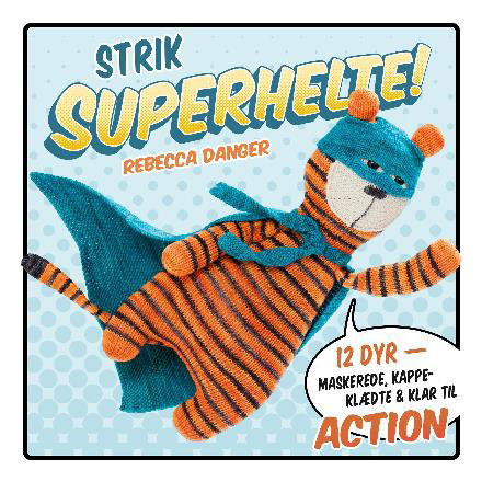 Strik superhelte! - Rebecca Danger - Kirjat - DreamLitt - 9788771712971 - torstai 15. kesäkuuta 2017