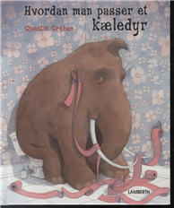Cover for Quentin Gréban · Hvordan man passer et kæledyr (Gebundesens Buch) [1. Ausgabe] [Indbundet] (2012)