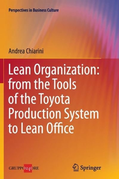 Cover for Andrea Chiarini · Lean Organization: from the Tools of the Toyota Production System to Lean Office - Perspectives in Business Culture (Taschenbuch) [2013 edition] (2014)