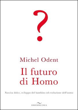 Il Futuro Di Homo - Michel Odent - Livres -  - 9788867730971 - 