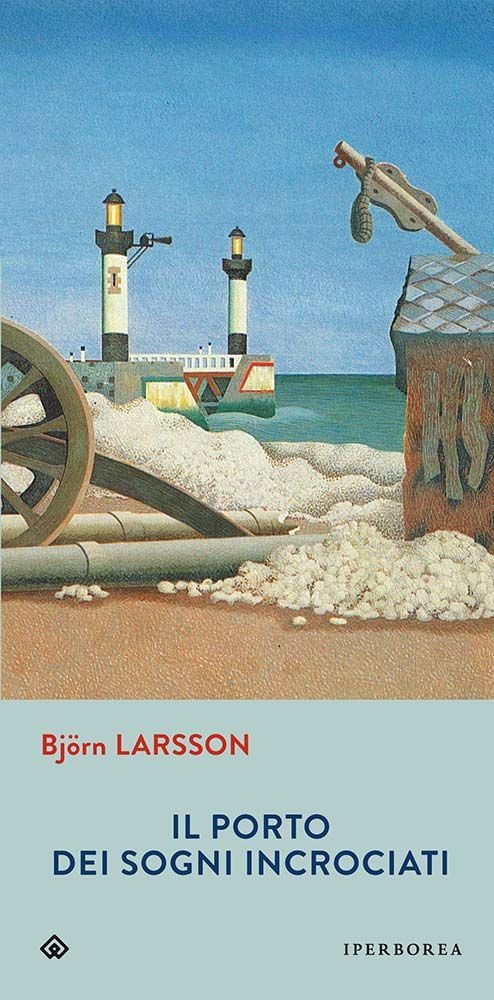 Cover for Björn Larsson · Il Porto Dei Sogni Incrociati (Buch)