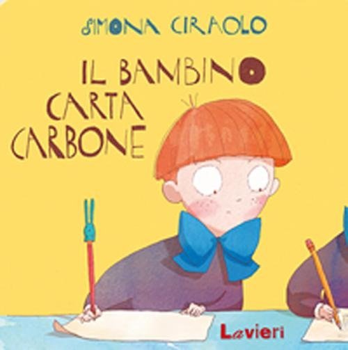 Cover for Simona Ciraolo · Il Bambino Carta-Carbone. Ediz. Illustrata (Book)
