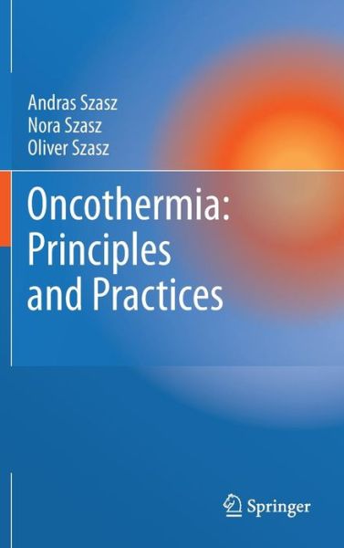 Andras Szasz · Oncothermia: Principles and Practices (Gebundenes Buch) [2011 edition] (2010)