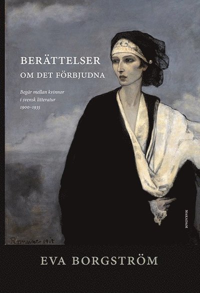 Eva Borgström · Berättelser om det förbjudna : begär mellan kvinnor i svensk litteratur.... (Indbundet Bog) (2016)