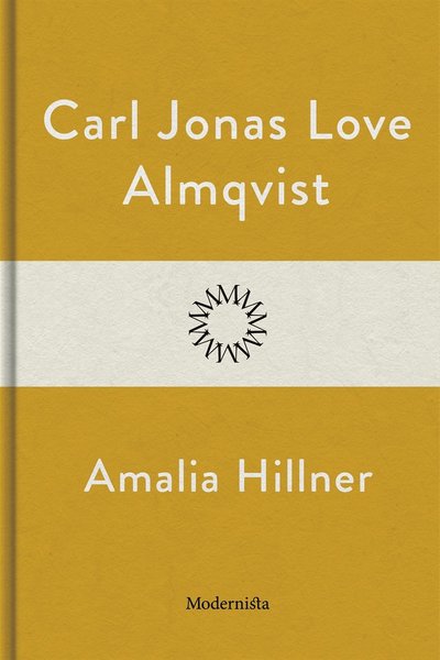 Amalia Hillner - Carl Jonas Love Almqvist - Books - Modernista - 9789174994971 - July 22, 2014