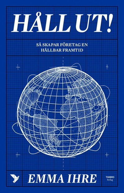 Cover for Emma Ihre · Håll ut! : hur företagen skapar en hållbar framtid (Innbunden bok) (2025)
