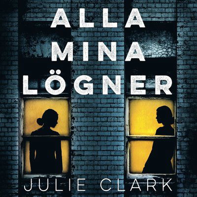 Cover for Julie Clark · Alla mina lögner (Audiobook (MP3)) (2024)