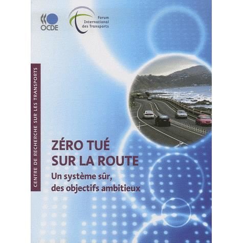 Cover for Oecd Ocde · Zéro Tué Sur La Route : Un Système Sûr, Des Objectifs Ambitieux (International Transport Forum) (French Edition) (Taschenbuch) [French edition] (2009)