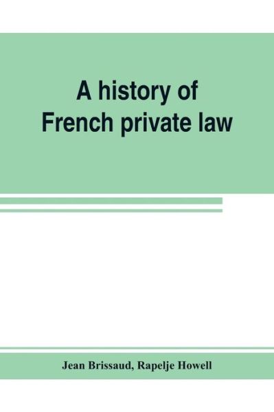 Cover for Jean Brissaud · A history of French private law (Paperback Book) (2019)