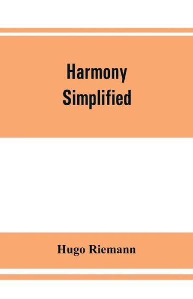 Cover for Hugo Riemann · Harmony simplified: or, The theory of the tonal functions of chords (Paperback Book) (2019)