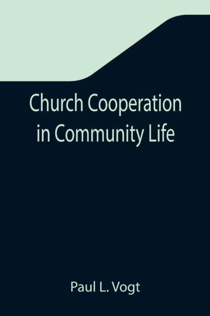 Cover for Paul L. Vogt · Church Cooperation in Community Life (Paperback Book) (2021)