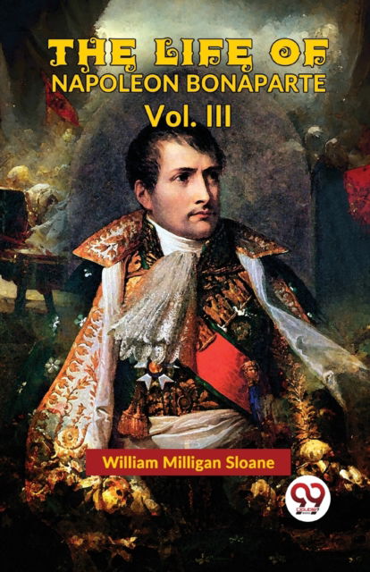 Cover for William Milligan Sloane · The Life of Napoleon Bonaparte (Paperback Bog) (2023)