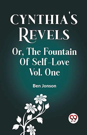 Cover for Ben Jonson · Cynthia's Revels Or, The Fountain Of Self-Love Vol. One (Paperback Book) (2024)