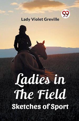 Cover for Lady Violet Greville · Ladies in the FieldSketches of Sport (Edition2023) (Paperback Book) (2024)