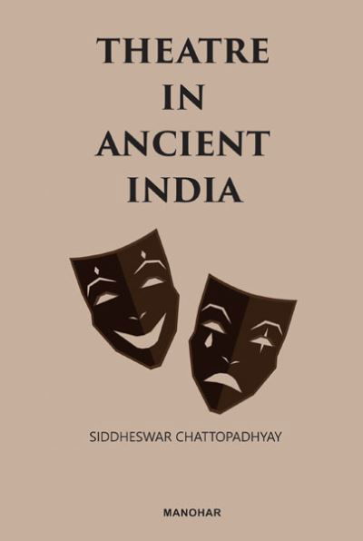 Theatre in Ancient India - Siddheswar Chattopadhyay - Książki - Manohar Publishers and Distributors - 9789388540971 - 7 lipca 2024