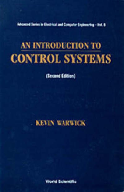 Cover for Warwick, Kevin (Univ Of Reading, Uk) · Introduction To Control Systems, An (2nd Edition) - Advanced Series in Electrical &amp; Computer Engineering (Pocketbok) [2 Revised edition] (1996)