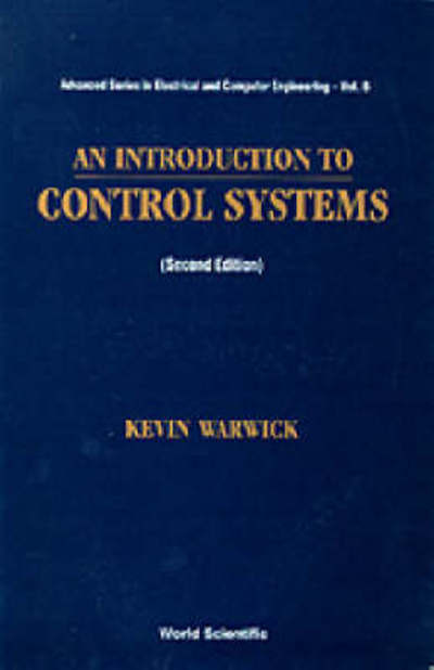Introduction To Control Systems, An (2nd Edition) - Advanced Series in Electrical & Computer Engineering - Warwick, Kevin (Univ Of Reading, Uk) - Books - World Scientific Publishing Co Pte Ltd - 9789810225971 - 1996