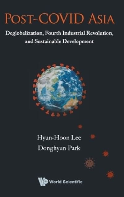 Cover for Lee, Hyun-hoon (Kangwon National Univ, Korea) · Post-covid Asia: Deglobalization, Fourth Industrial Revolution, And Sustainable Development (Hardcover Book) (2020)
