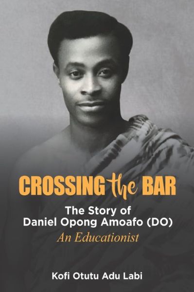 Cover for Kofi Otutu Adu Labi · Crossing the Bar (Paperback Book) (2020)