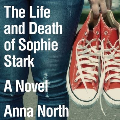 The Life and Death of Sophie Stark Lib/E - Anna North - Musik - TANTOR AUDIO - 9798200008971 - 30. Juni 2015