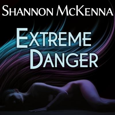 Cover for Shannon McKenna · Extreme Danger (CD) (2015)