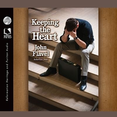 Keeping the Heart - John Flavel - Music - Christianaudio - 9798200491971 - March 1, 2011