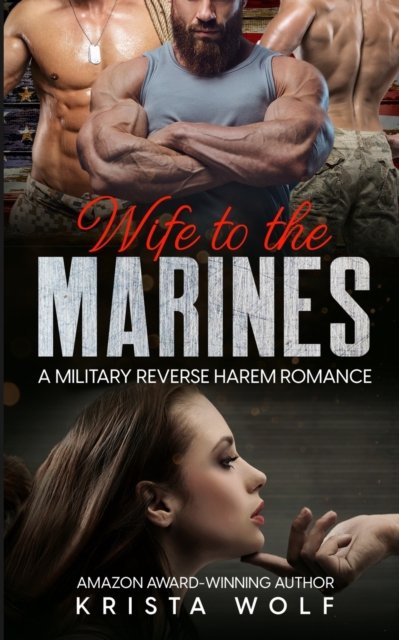 Wife to the Marines: A Military Reverse Harem Romance - Krista Wolf - Bøker - Independently Published - 9798463784971 - 24. august 2021