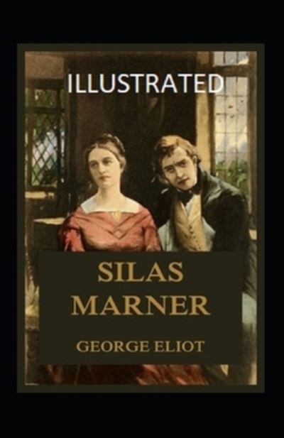 Silas Marner Illustrated - George Eliot - Bøger - Independently Published - 9798464295971 - 25. august 2021