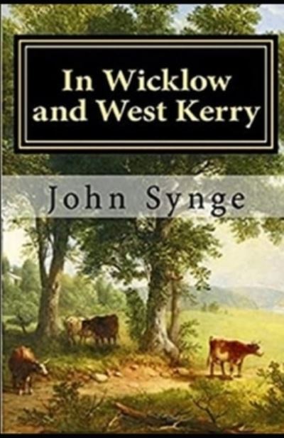 Cover for John M Synge · In Wicklow and West Kerry: (Paperback Book) [Illustrated edition] (2021)