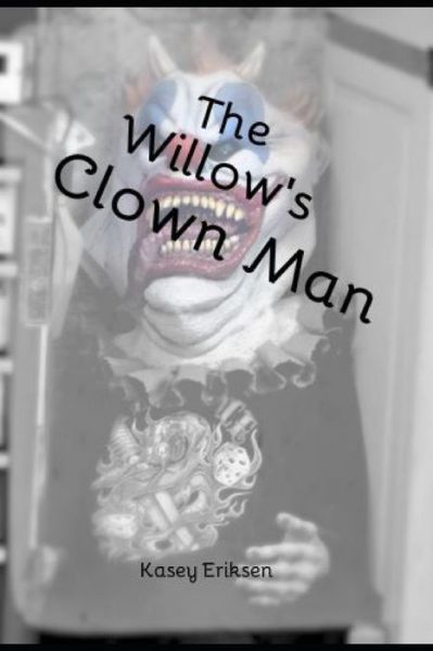 Cover for Kasey Eriksen · The Willow's Clown Man (Pocketbok) (2021)