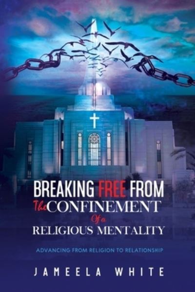 Cover for Jameela White · Breaking Free From The Confinement Of A Religious Mentality (Paperback Book) (2020)