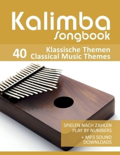 Cover for Bettina Schipp · Kalimba Songbook - 40 Klassische Themen / Classical Music Themes: Spielen nach Zahlen - play by numbers + MP3 Sound downloads (Pocketbok) (2020)