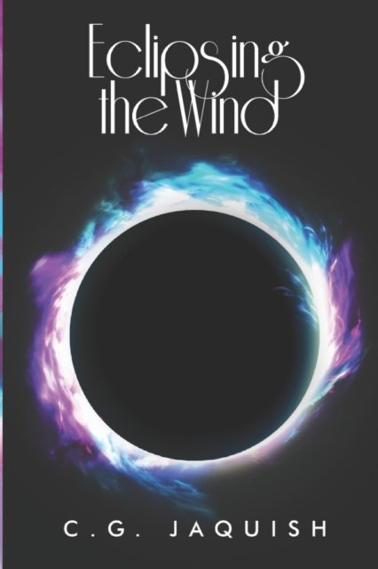 Cover for C G Jaquish · Eclipsing the Wind - To Be Nameless (Pocketbok) (2021)
