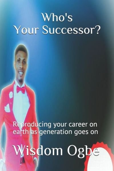 Cover for Wisdom Ogbe · Who's your successor? (Paperback Book) (2020)