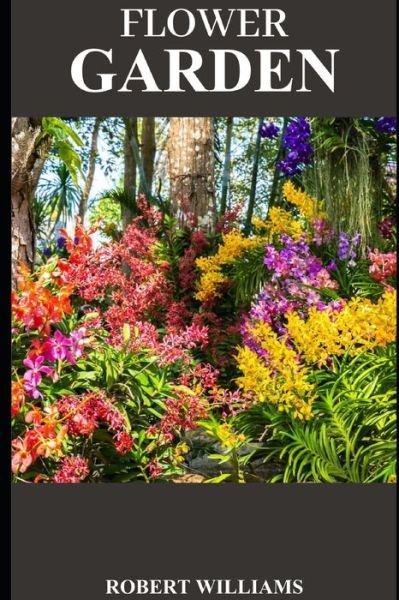 Flower Garden - Robert Williams - Bücher - Independently Published - 9798597830971 - 20. Januar 2021