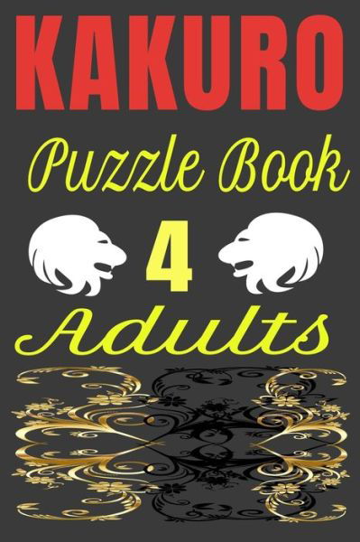 KAKURO Puzzle Book 4 Adults - Harry Smith - Książki - Independently Published - 9798606884971 - 31 stycznia 2020