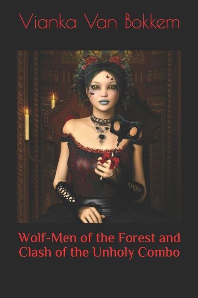 Cover for Vianka Van Bokkem · Wolf-Men of the Forest and Clash of the Unholy Combo (Paperback Book) (2020)