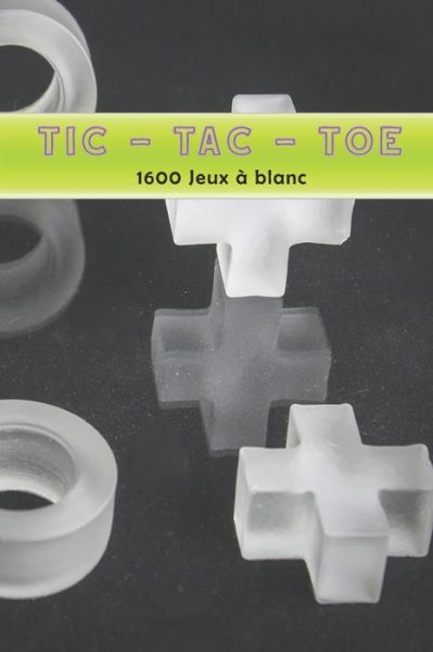 Cover for Pénélope Labonté · TIC-TAC-TOE 1600 Jeux a blanc (Paperback Book) (2020)