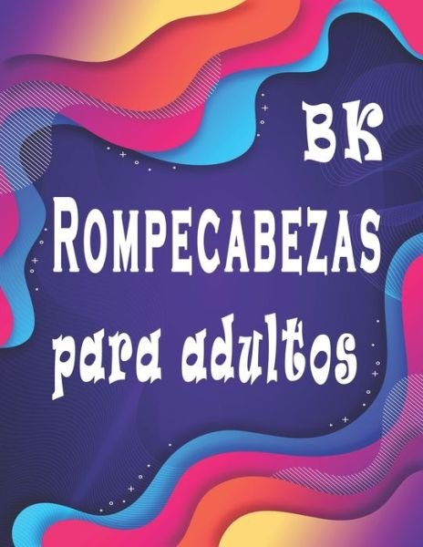 BK Rompecabezas para adultos - Bk Rompecabezas - Böcker - Independently Published - 9798634083971 - 4 april 2020