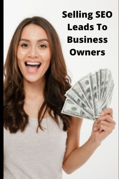 Cover for Mary Williams · Selling SEO Leads To Business Owners (Taschenbuch) (2020)