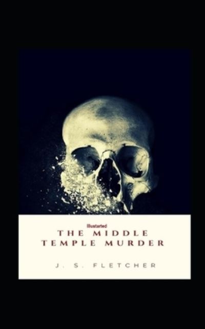 Cover for J S Fletcher · The Middle Temple Murder Illustrated (Paperback Book) (2021)