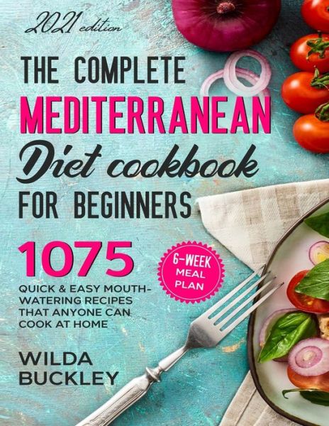 Cover for Wilda Buckley · The Complete Mediterranean Diet Cookbook for Beginners (Paperback Book) (2021)