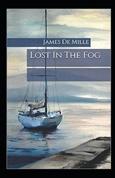 Cover for James De Mille · Lost in the Fog Annotated (Paperback Book) (2021)