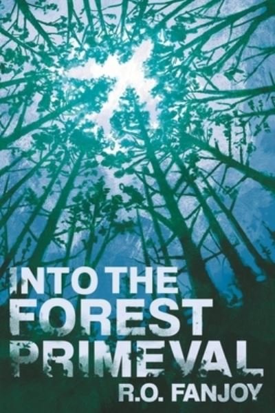 Cover for R O Fanjoy · Into the Forest Primeval (Paperback Book) (2021)