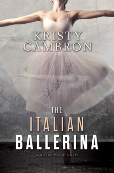 Cover for Kristy Cambron · Italian Ballerina (Book) (2022)